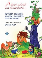 fost odata niciodata Povesti legende