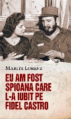 Eu am fost spioana care l-a iubit pe Fidel Castro