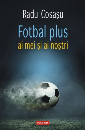 Fotbal plus ai mei şi ai nostri