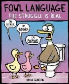 Fowl Language: The Struggle Is Real Fowl Language: The Struggle Is Real