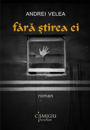 Fără ştirea ei : roman