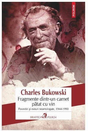 Fragmente dintr-un carnet pătat cu vin : povestiri şi eseuri neantologate, 1944-1990