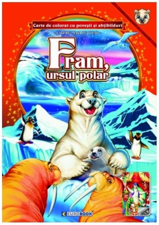 Fram, ursul polar : carte de colorat cu poveşti şi abţibilduri scrisă cu litere mari de tipar