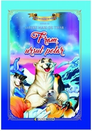 Fram, ursul polar : carte de colorat cu poveşti scrisă cu litere mari de tipar