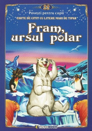 Fram, ursul polar : poveşti pentru copii,carte de citit cu litere mari de tipar