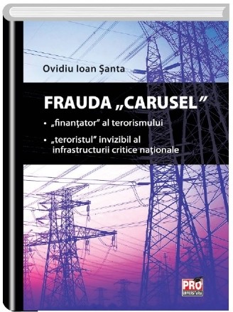 Frauda Carusel. ''Finantator'' al terorismului .''Teroristul'' invizibil al infrastructurii critice nationale