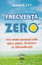 Frecventa zero, cea mai usoara cale spre pace, fericire si abundenta