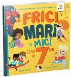 Frici mari şi mici când ai 7 ani