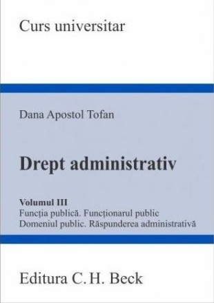 Funcţia publică, funcţionarul public, domeniul public, răspunderea administrativă - Vol. 3 (Set of:Drept administrativVol. 3)