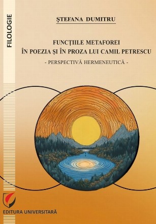 Funcţiile metaforei în poezia şi în proza lui Camil Petrescu : perspectivă hermeneutică