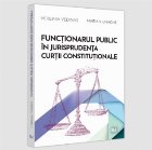 Funcţionarul public în jurisprudenţa Curţii Constituţionale