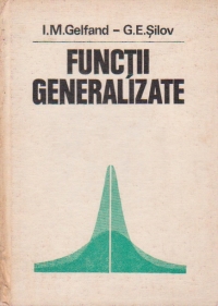 Functii generalizate - Geometrie integrala si probleme conexe ale teoriei reprezentarilor