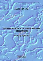 Fundamente ale circuitelor electrice : teorie şi aplicaţii