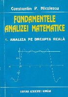 Fundamentele analizei matematice. 1 Analiza pe dreapta reala
