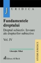Fundamentele dreptului, vol. IV: Dreptul subiectiv, izvoare ale dreptului subiectiv