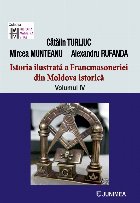 Galaţi şi Ismail - Vol. 4 (Set of:Istoria ilustrată a Francmasoneriei din Moldova istoricăVol. 4)