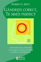 Gandesti corect, te simti perfect. Ghid esential pentru a-ti crea o stare de bine la nivel emotional