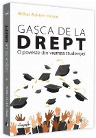 Gasca de la Drept. O poveste din vremea studentiei