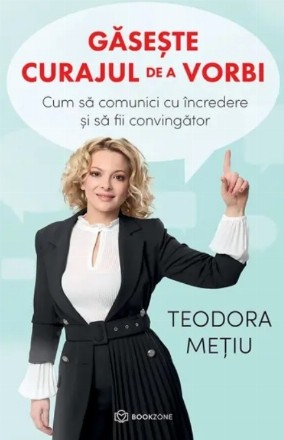 Gaseste curajul de a vorbi. Cum sa comunici cu incredere si sa fii convingator