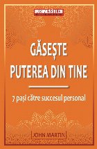 Gaseste puterea din tine. 7 pasi catre succesul personal