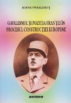 Gaullismul si Pozitia Frantei in Procesul Constructiei Europene Gaullismul si Pozitia Frantei in Procesul Constructiei Europene