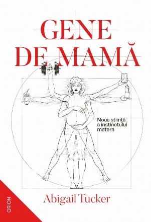 Gene de mamă : noua ştiinţă a instinctului matern
