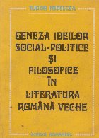 Geneza ideilor social-politice si filosofice in literatura romana veche