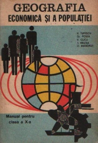 Geografia economica si a populatiei - Manual pentru clasa a X-a