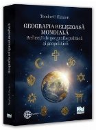 Geografia religioasă mondială : reflecţii de geografie politică şi geopolitică