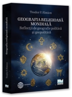 Geografia religioasă mondială : reflecţii de geografie politică şi geopolitică