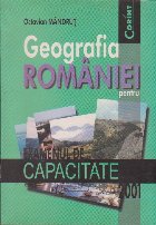 GEOGRAFIA ROMANIEI pentru examenul capacitate
