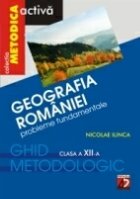 GEOGRAFIA ROMANIEI PROBLEME FUNDAMENTALE CLASA
