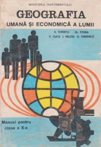 Geografia umana si economica a lumii - Manual pentru clasa a X-a