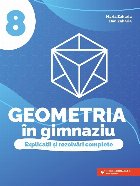 Geometria în gimnaziu : explicaţii şi rezolvări complete,clasa a VIII-a
