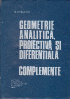 Geometrie Analitica, Proiectiva si Diferentiala - Complemente