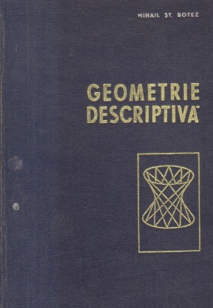 Geometrie descriptiva - Manual pentru institutele de invatamant superior tehnic