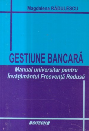 Gestiune Bancara - Manual universitar pentru Invatamantul Frecventa Redusa