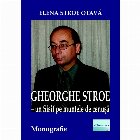 Gheorghe Stroe. Un Sisif pe muntele de cenusa. Monografie