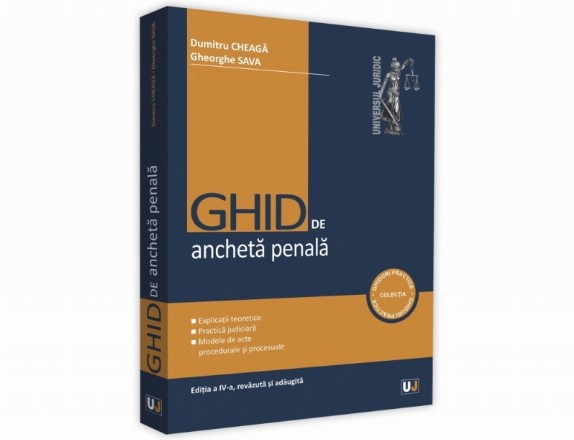 Ghid de ancheta penala. Editia a IV-a, revazuta si adaugita
