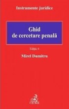 Ghid de cercetare penală : conform noilor coduri