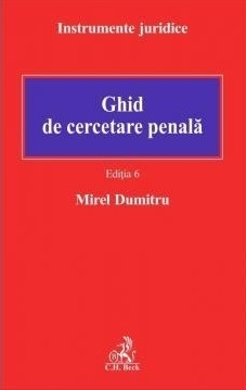 Ghid de cercetare penală : conform noilor coduri