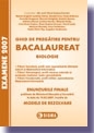 Ghid de pregatire pentru Bacalaureat - Biologie (enunturile finale publicate de MEC la data de 19.02.2007, insotite de modele de rezolvare)