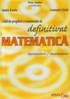 Ghid pregatire examenului definitivat matematica