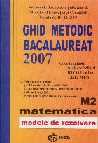 Ghid metodic. Bacalaureat 2007 M2- Matematica (enunturi finale)