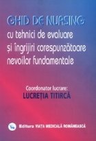 Ghid de nursing cu tehnici de evaluare si ingrijiri corespunzatoare nevoilor fundamentale - Vol. I