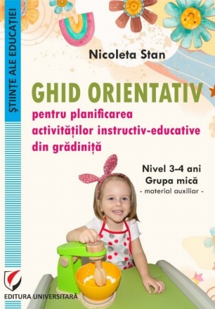 Ghid orientativ pentru planificarea activităţilor instructiv-educative din grădiniţă : nivel 3-4 ani,grupa mică,material auxiliar