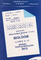 Ghid pentru bacalaureat 2012 de nota 10 (zece) la biologie . Clasele XI-XII. Sinteze, teste si rezolvari