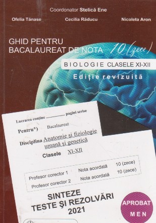 Ghid pentru Bacalaureat de nota 10 (zece) la Biologie. Clasele XI-XII. Sinteze, Teste si Rezolvari 2021