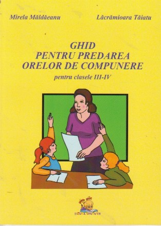 Ghid pentru predarea orelor de compunere pentru clasele III-IV