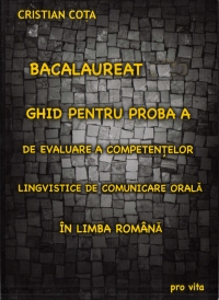 GHID PENTRU PROBA A DE EVALUARE A COMPETENTELOR LINGVISTICE DE COMUNICARE ORALA IN LIMBA ROMANA